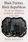 Image for Black Puritan, black Republican: the life and thought of Lemuel Haynes, 1753-1833
