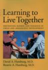 Image for Learning to live together: preventing hatred and violence in child and adolescent development