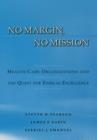 Image for No margin, no mission: health care organizations and the quest for ethical excellence in competitive markets