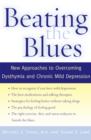 Image for Beating the blues: new approaches to overcoming dysthymia and chronic mild depression