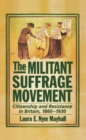 Image for The militant suffrage movement: citizenship and resistance in Britain, 1860-1930