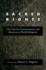Image for Sacred rights: the case for contraception and abortion in the world&#39;s religions