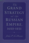Image for The grand strategy of the Russian Empire, 1650-1831