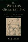 Image for The world&#39;s greatest fix: a history of nitrogen and agriculture