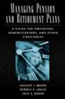 Image for Managing pension and retirement plans: a guide for employers, administrators, and other fiduciaries