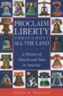 Image for Proclaim Liberty Throughout All the Land: A History of Church and State in America: A History of Church and State in America
