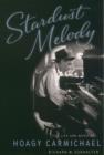 Image for Stardust melody: the life and music of Hoagy Carmichael