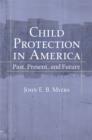 Image for Child protection in America: past, present, and future