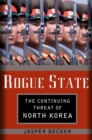 Image for Rogue regime: Kim Jong Il and the looming threat of North Korea