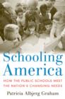 Image for Schooling America: how the public schools meet the nation&#39;s changing needs