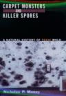 Image for Carpet monsters and killer spores: a natural history of toxic mold