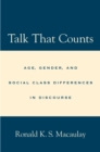 Image for Talk that counts: age, gender, and social class differences in discourse