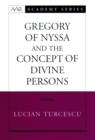 Image for Gregory of Nyssa and the concept of divine persons