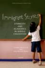 Image for Immigrant Stories: Ethnicity and Academics in Middle Childhood: Ethnicity and Academics in Middle Childhood