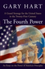 Image for The fourth power: a grand strategy for the United States in the twenty-first century