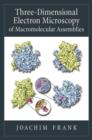 Image for Three-Dimensional Electron Microscopy of Macromolecular Assemblies: Visualization of Biological Molecules in Their Native State: Visualization of Biological Molecules in Their Native State