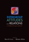 Image for Intergroup attitudes: an integrative developmental and social psychological perspective