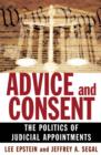 Image for Advice and Consent: The Politics of Judicial Appointments: The Politics of Judicial Appointments
