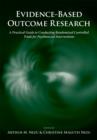 Image for Evidence-Based Outcome Research: A Practical Guide to Conducting Randomized Controlled Trials for Psychosocial Interventions: A Practical Guide to Conducting Randomized Controlled Trials for Psychosocial Interventions