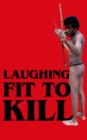 Image for Laughing fit to kill: black humor in the fictions of slavery