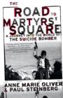 Image for The road to martyrs&#39; square: a journey into the world of the suicide bomber