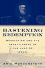 Image for Hastening redemption: Messianism and the resettlement of the land of Israel