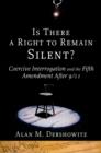 Image for Is There a Right to Remain Silent?: Coercive Interrogation and the Fifth Amendment After 9/11: Coercive Interrogation and the Fifth Amendment After 9/11