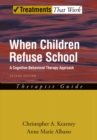 Image for When children refuse school: a cognitive-behavioral therapy approach : therapist guide
