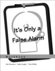 Image for It&#39;s Only a False Alarm: A Cognitive Behavioral Treatment Program Workbook: A Cognitive Behavioral Treatment Program Workbook