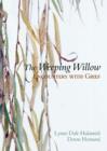 Image for The weeping willow: encounters with grief