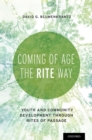 Image for Coming of age the RITE way: youth and community development through rites of passage