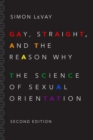 Image for Gay, straight, and the reason why  : the science of sexual orientation