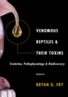 Image for Venomous reptiles and their toxins: evolution, pathophysiology and biodiscovery