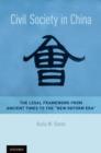 Image for Civil society in China: the legal framework from ancient times to the &#39;new reform era&#39;
