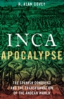 Image for Inca Apocalypse: The Spanish Conquest and the Transformation of the Andean World