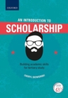Image for An Introduction to Scholarship, Building academic skills for tertiary study