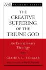 Image for Creative suffering of the Triune God: an evolutionary theology