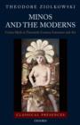 Image for Minos and the moderns: Cretan myth in twentieth-century art and literature