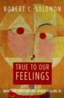 Image for True to our feelings: what our emotions are really telling us