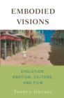 Image for Embodied visions: evolution, emotion, culture, and film