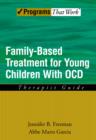 Image for Family Based Treatment for Young Children With OCD: Therapist Guide: Therapist Guide