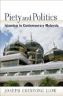 Image for Piety and politics: Islamism in contemporary Malaysia