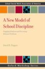 Image for A new model of school discipline: engaging students and preventing behavior problems