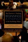Image for Best Practices for Teaching Beginnings and Endings in the Psychology Major: Research, Cases, and Recommendations: Research, Cases, and Recommendations