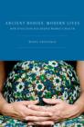 Image for Ancient Bodies, Modern Lives: How Evolution Has Shaped Women&#39;s Health: How Evolution Has Shaped Women&#39;s Health