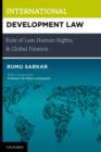Image for International development law: rule of law, human rights, and global finance