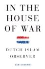 Image for In the house of war: Dutch Islam observed