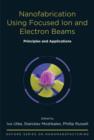 Image for Nanofabrication using focused ion and electron beams: principles and applications