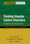 Image for Treating Impulse Control Disorders: A Cognitive-Behavioral Therapy Program, Therapist Guide: A Cognitive-Behavioral Therapy Program, Therapist Guide