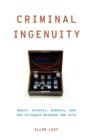 Image for Criminal ingenuity: Moore, Cornell, Ashbery, and the struggle between the arts